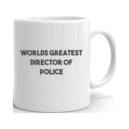 

Worlds Greatest Director Of Police Ceramic Dishwasher And Microwave Safe Mug By Undefined Gifts