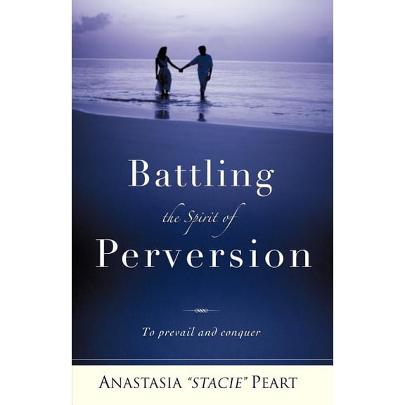 Battling the Spirit of Perversion, (Paperback)
