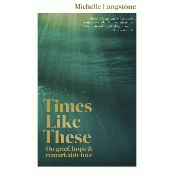 Times Like These : On grief, hope & remarkable love (Paperback)