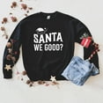 thumbnail image 3 of Santa We Good | Sweatshirt, 3 of 5