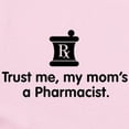 thumbnail image 2 of CafePress - Trust Me My Mom's A Pharmacist Infant Bodysuit - Baby Light Bodysuit, Size Newborn - 24 Months, 2 of 4