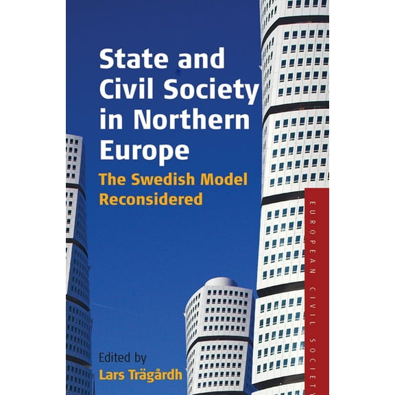 Studies on Civil Society State and Civil Society in Northern Europe: The Swedish Model Reconsidered, Book 3, (Hardcover)
