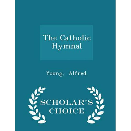 The Catholic Hymnal - Scholar's Choice Edition (Best Catholic Wedding Hymns)