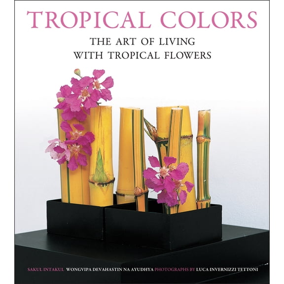 Tuttle Specials Tropical Colors: The Art of Living with Tropical Flowers, (Paperback)