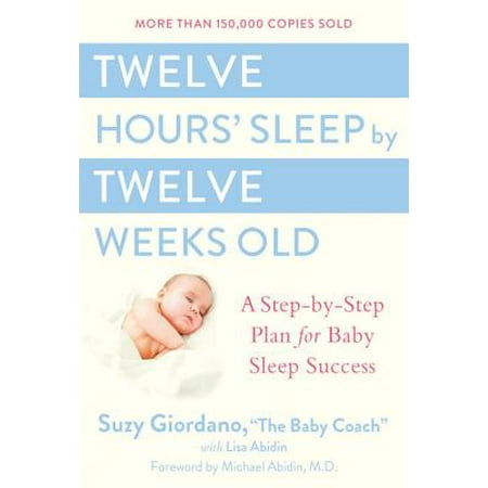 Twelve Hours Sleep By Twelve Weeks Old A Step By Step Plan Twelve Hours Sleep By Twelve Weeks Old A Step By Step Plan