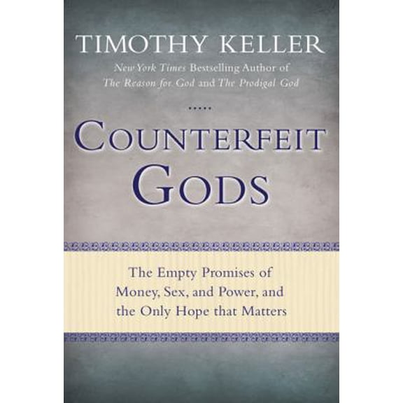 Pre-Owned Counterfeit Gods: The Empty Promises of Money, Sex, and Power, by Timothy Keller, (Hardcover), RELIGION / Christian Life / General, English