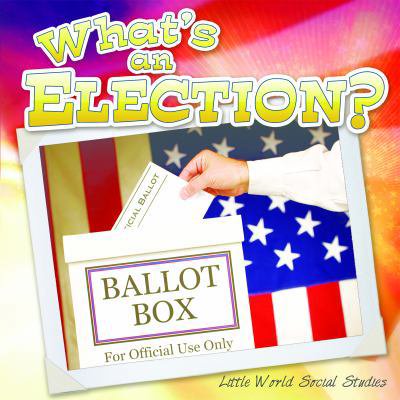 Pre-Owned What's An Election? (Little World Social Studies) (Unknown) 1618101447 9781618101440
