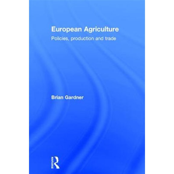 Pre-Owned European Agriculture: Policies, Production and Trade, (Hardcover)