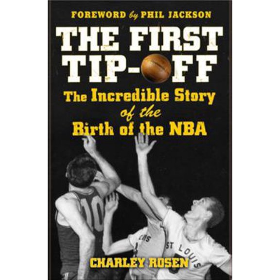 Pre-Owned The First Tip-Off: The Incredible Story of the Birth of the NBA (Hardcover) 0071487859 9780071487856