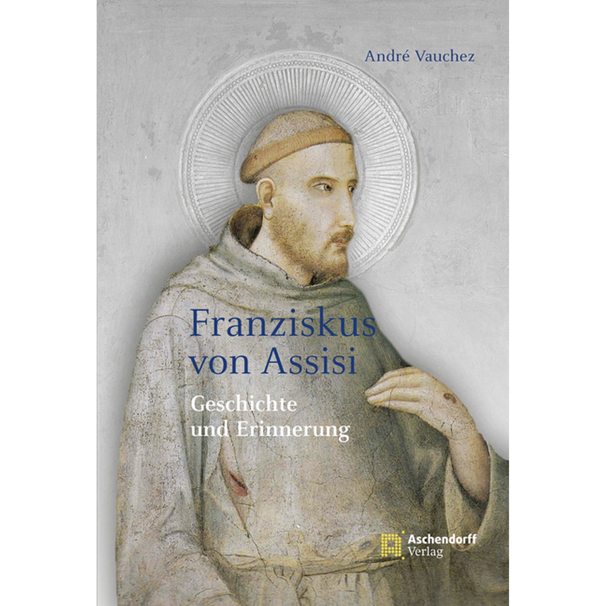 Auswahl Einzeltitel Theologie Franziskus Von Assisi: Geschichte Und Erinnerung (Hardcover)
