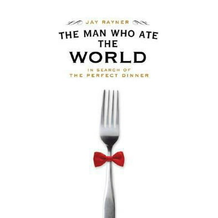 Man Who Ate the World : In Search of the Perfect Dinner, Used [Hardcover]