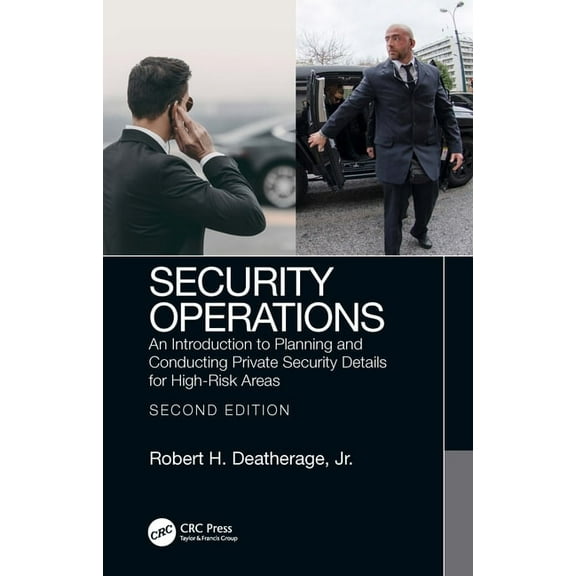 Security Operations: An Introduction to Planning and Conducting Private Security Details for High-Risk Areas, (Paperback)