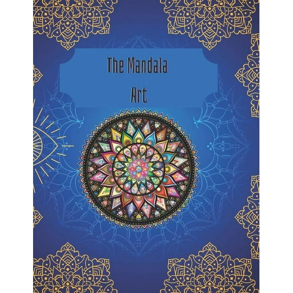 The Mandala Art: Adult Coloring Book Designed to relax your mind and body Specially Designed For Your Creative Mind (Paperback)