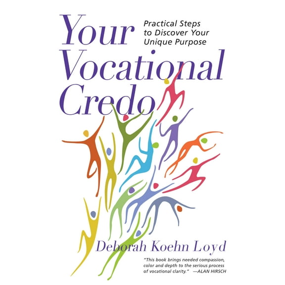 Your Vocational Credo : Practical Steps to Discover Your Unique Purpose
