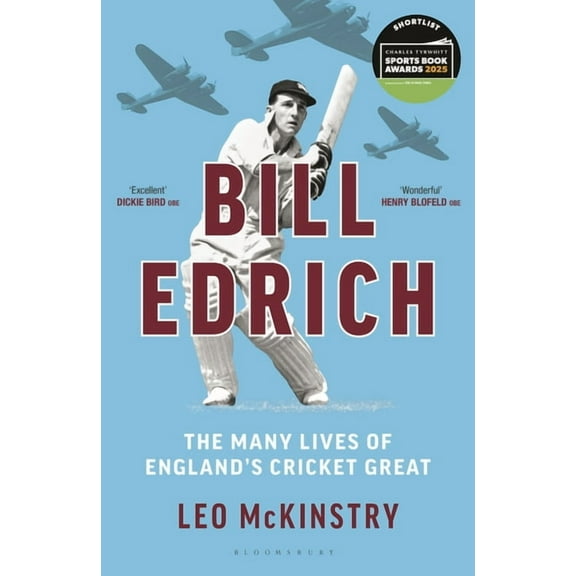 Bill Edrich: The Many Lives of England's Cricket Great, (Hardcover)