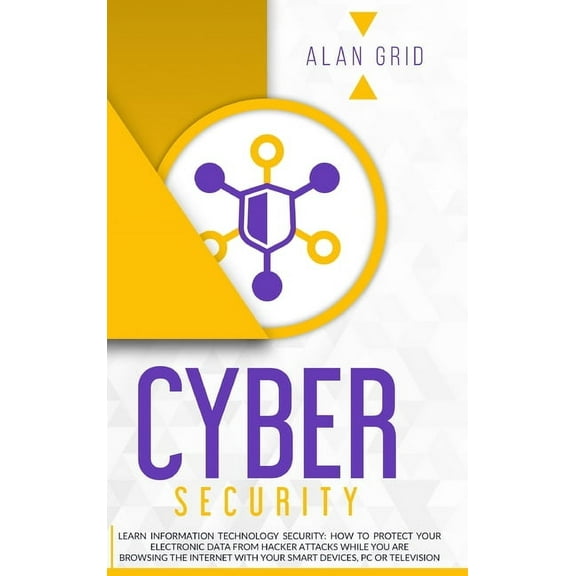 Computer Science Cybersecurity: Learn Information Technology Security: How to Protect Your Data From Hacker Attacks While You are Browsin, Book 4, (Hardcover)