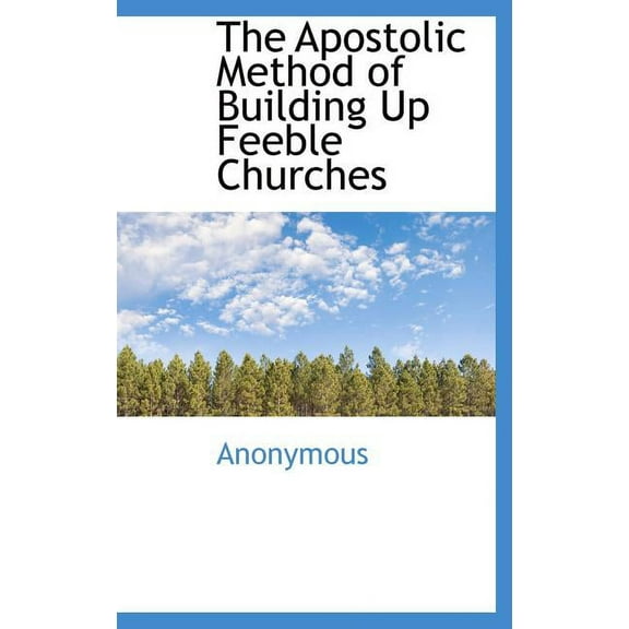 The Apostolic Method of Building Up Feeble Churches (Hardcover)