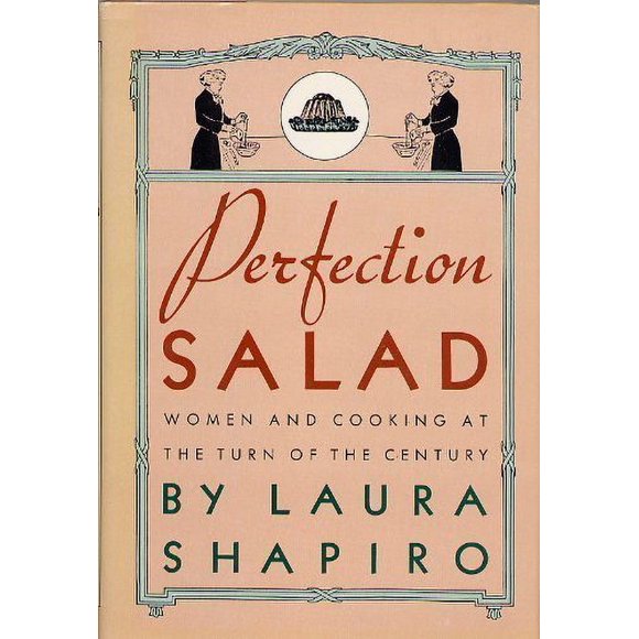 Perfection Salad: Women and Cooking at the Turn of the Century, Pre-Owned  Hardcover  0374230757 9780374230753 Laura Shapiro