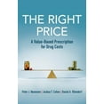 thumbnail image 1 of Pre-Owned The Right Price: A Value-Based Prescription for Drug Costs (Paperback) 0197512879 9780197512876, 1 of 1