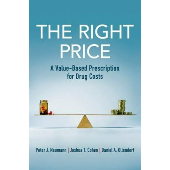 Pre-Owned The Right Price: A Value-Based Prescription for Drug Costs (Paperback) 0197512879 9780197512876