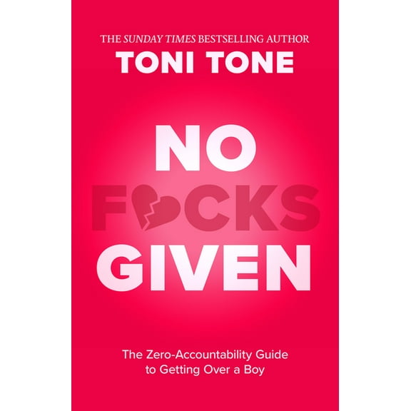 No F*cks Given: The Zero Accountability Guide to Getting Over a Boy, (Paperback)