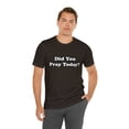 thumbnail image 6 of Did You Pray Today Shirt 2 | Religious Prayer Reminder Statement T-Shirt, 6 of 12