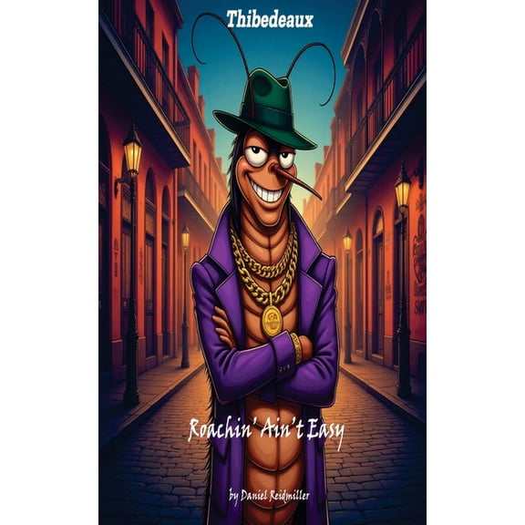 Thibedeaux Roachin' Ain't Easy, (Paperback)