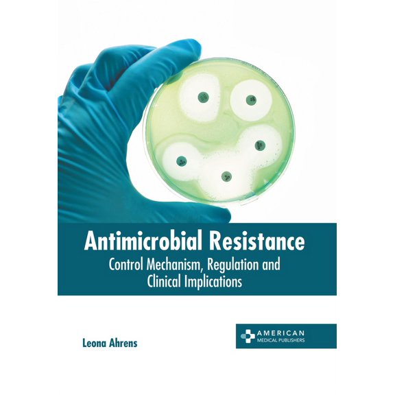 Antimicrobial Resistance: Control Mechanism, Regulation and Clinical Implications, (Hardcover)