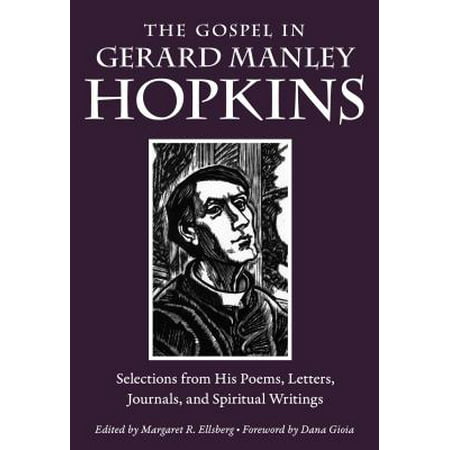 The Gospel in Gerard Manley Hopkins : Selections from His Poems, Letters, Journals, and Spiritual