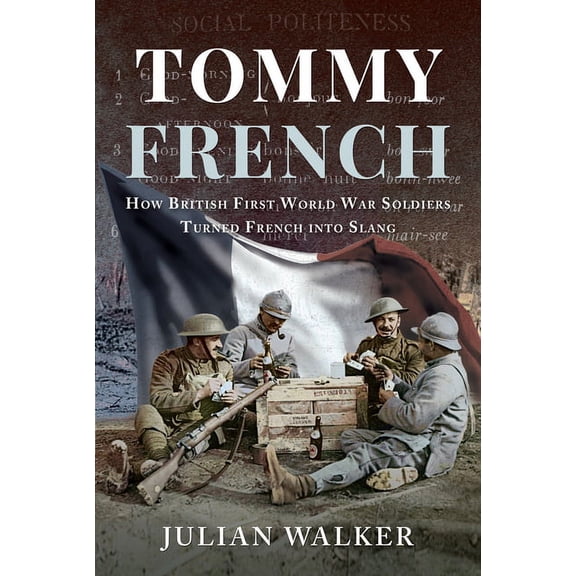 Tommy French: How British First World War Soldiers Turned French Into Slang (Hardcover)