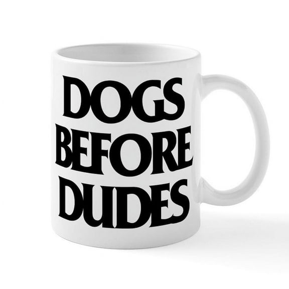 CafePress - Dogs Before Dudes - 11 oz Ceramic Mug - Novelty Coffee Tea Cup