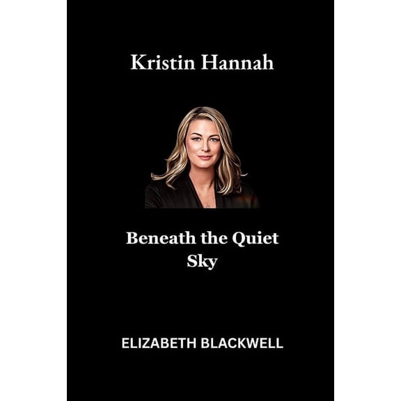 Kristin Hannah: Beneath the Quiet Sky, (Paperback)
