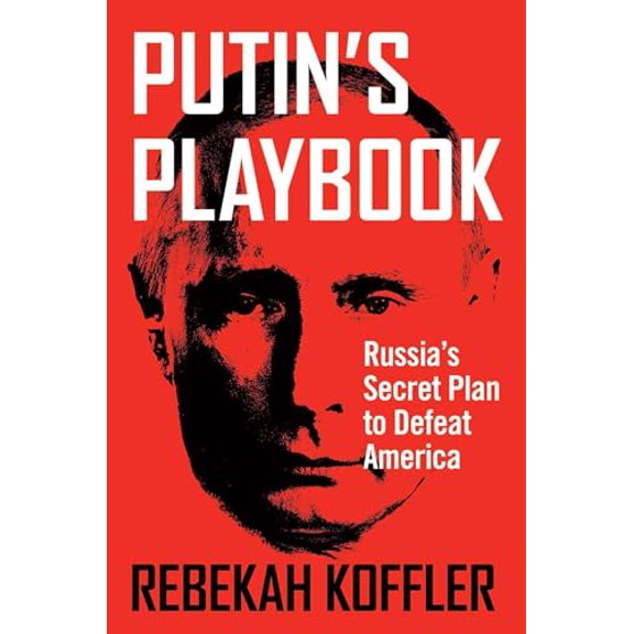 Pre-Owned Putin's Playbook: Russia's Secret Plan to Defeat America, 9781684510030, 1684510031, Hardcover,