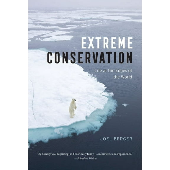 Extreme Conservation : Life at the Edges of the World (Hardcover)