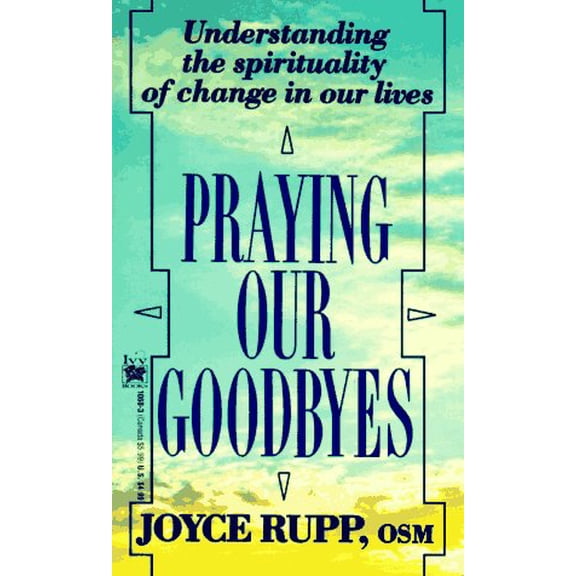Pre-Owned Praying Our Goodbyes (Paperback) by Joyce Rupp
