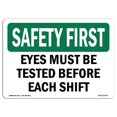 thumbnail image 1 of SignMission OS-SF-A-1218-L-10793 12 x 18 in. OSHA Safety First Sign - Eyes Must Be Tested Before Each Shift, 1 of 1