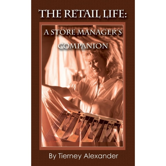The Retail Life: A Store Manager's Companion, (Paperback)