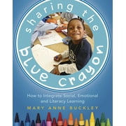 Sharing the Blue Crayon: How to Integrate Social, Emotional, and Literacy Learning [Paperback - Used]