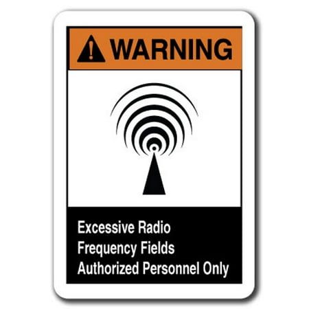 Warning Sign - Excessive Radio Frequency Fields Authorized 7"x10" Safety Sign