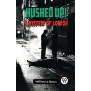 Hushed Up! A Mystery of London (Paperback)