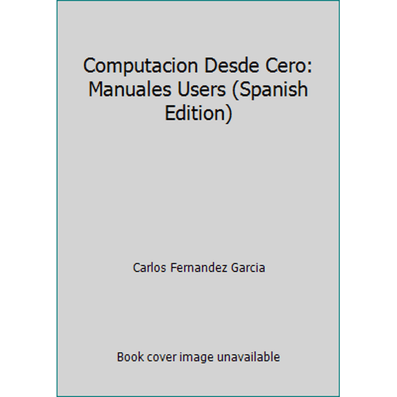 Pre-Owned Computacion Desde Cero: Manuales Users (Spanish Edition) (Paperback) 9875261181 9789875261181