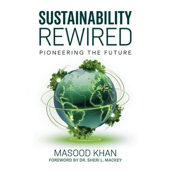 Sustainability Rewired: Pioneering the Future, (Paperback)