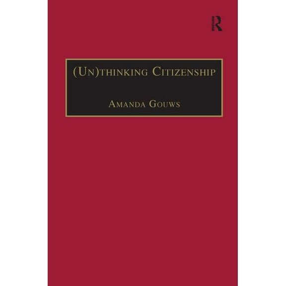 Gender in a Global/Local World (Un)thinking Citizenship: Feminist Debates in Contemporary South Africa, (Paperback)
