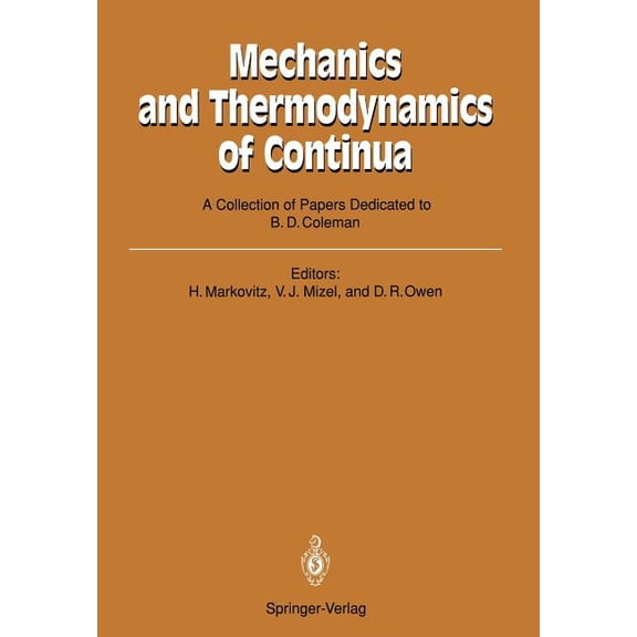 Mechanics and Thermodynamics of Continua: A Collection of Papers Dedicated to B.D. Coleman on His Sixtieth Birthday, (Paperback)