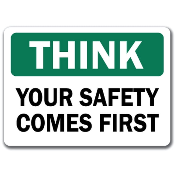 Think Safety Sign - Your Safety Comes First - 10" x 14" OSHA Safety Sign
