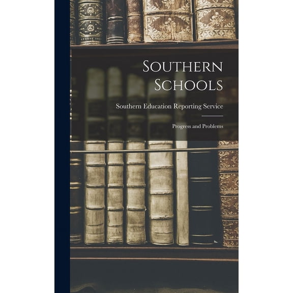 Southern Schools: Progress and Problems, (Hardcover)