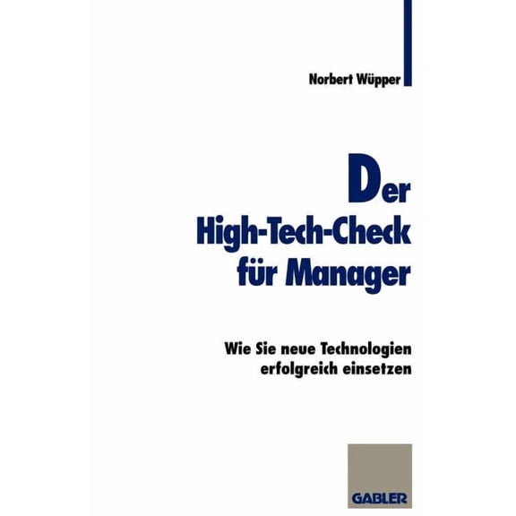 Der High-Tech-Check FÃ¼r Manager: Wie Sie Neue Technologien Erfolgreich Einsetzen, (Paperback)