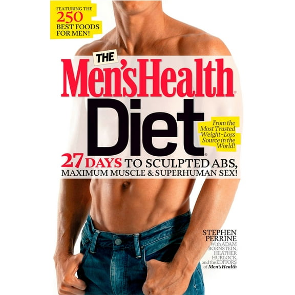 Men's Health: The Men's Health Diet : 27 Days to Sculpted Abs, Maximum Muscle & Superhuman Sex! (Paperback)