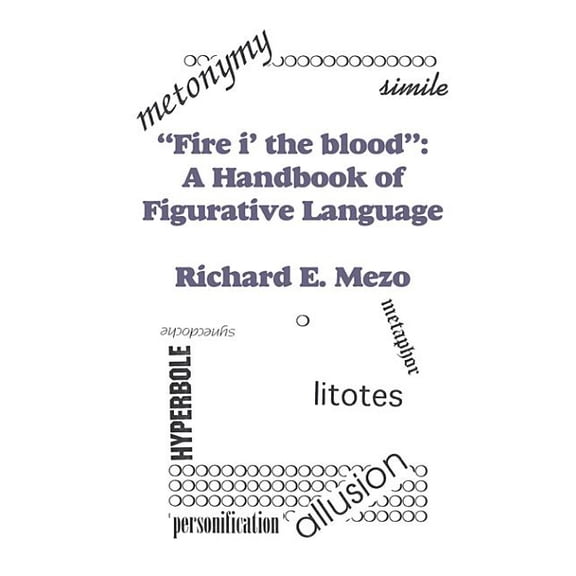 Fire I' the Blood: A Handbook of Figurative Language, (Paperback)