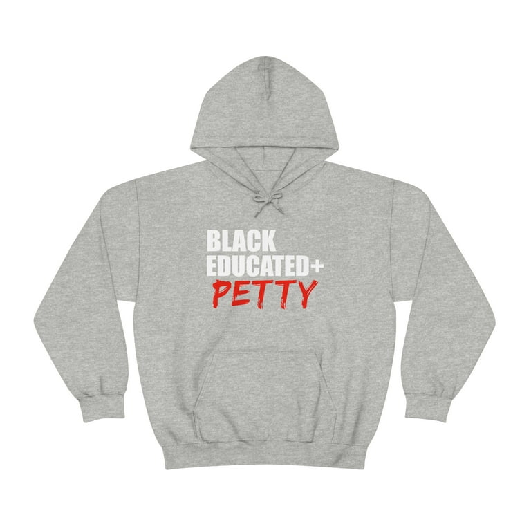 Black Educated And Petty Unisex Hoodie, S-5XL Black Pride